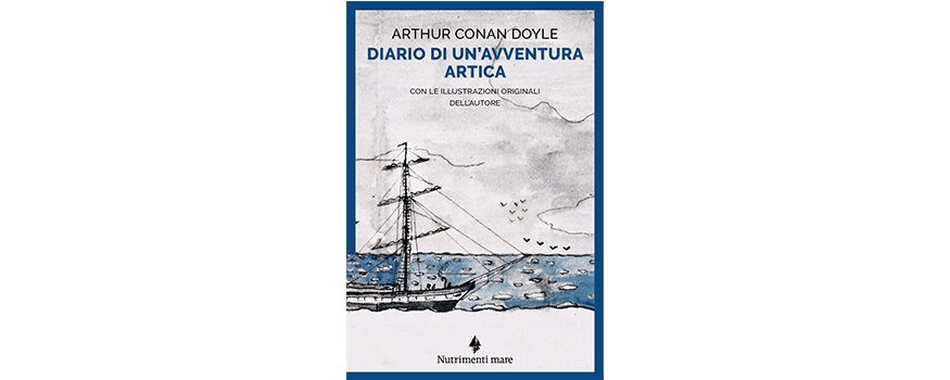 Diario di un'avventura artica Arthur Conan Doyle edizione Nutrimenti